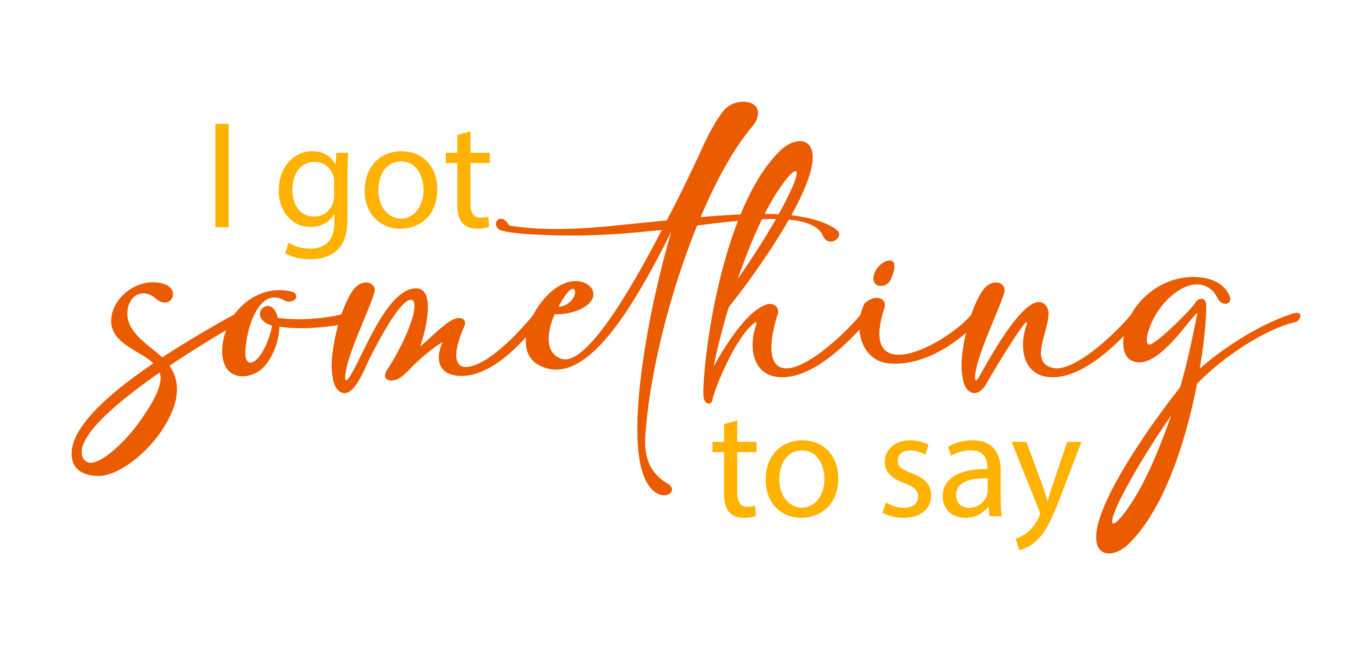I Got Something to Say
